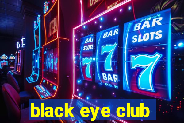 black eye club