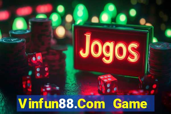 Vinfun88.Com Game Bài 2021