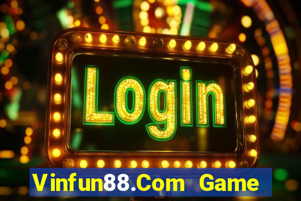 Vinfun88.Com Game Bài 2021