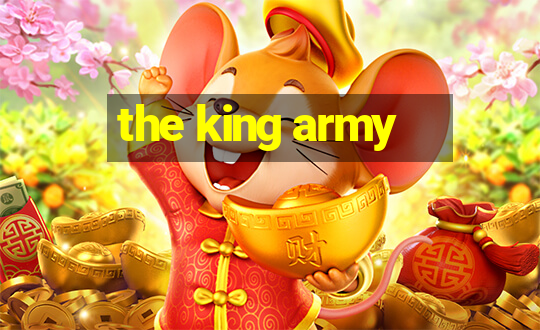 the king army