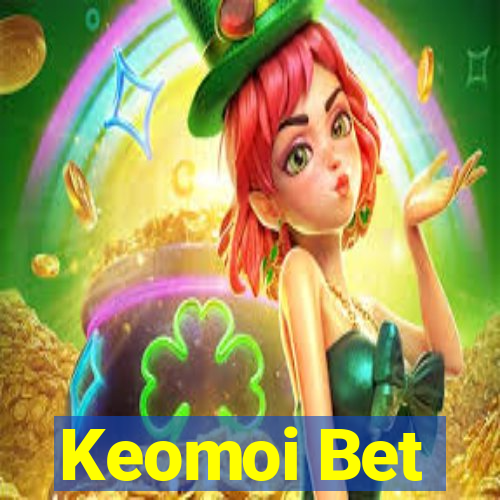 Keomoi Bet