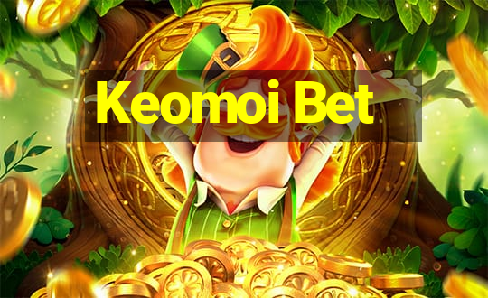 Keomoi Bet