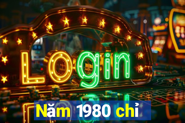 Năm 1980 chỉ