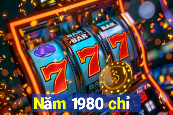 Năm 1980 chỉ