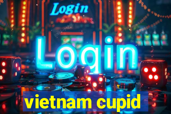 vietnam cupid