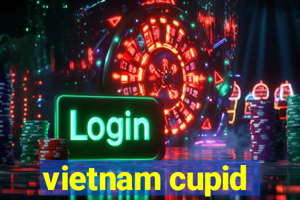 vietnam cupid