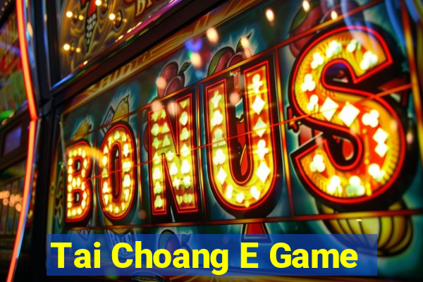 Tai Choang E Game