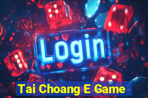 Tai Choang E Game