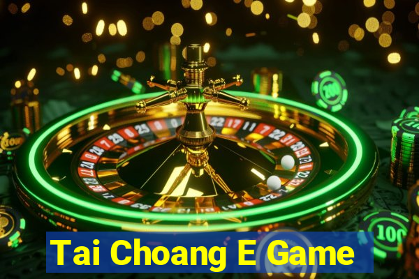 Tai Choang E Game