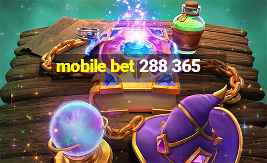 mobile bet 288 365