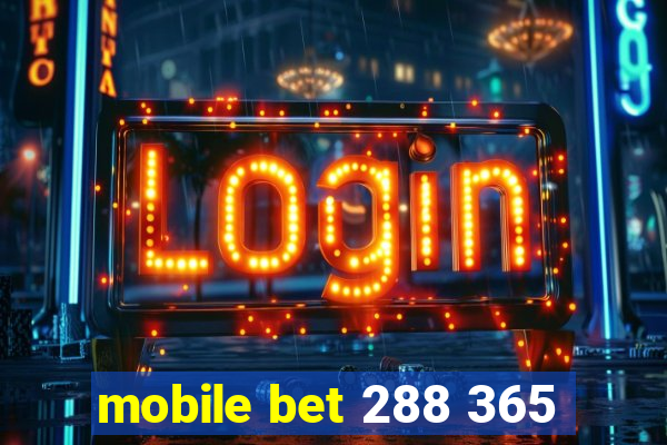 mobile bet 288 365