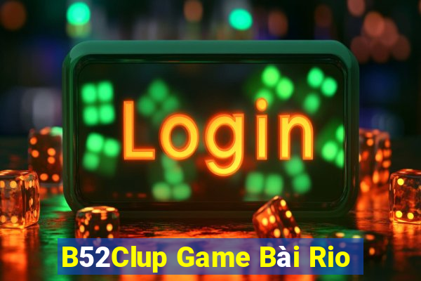 B52Clup Game Bài Rio