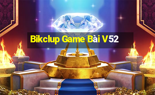 Bikclup Game Bài V52