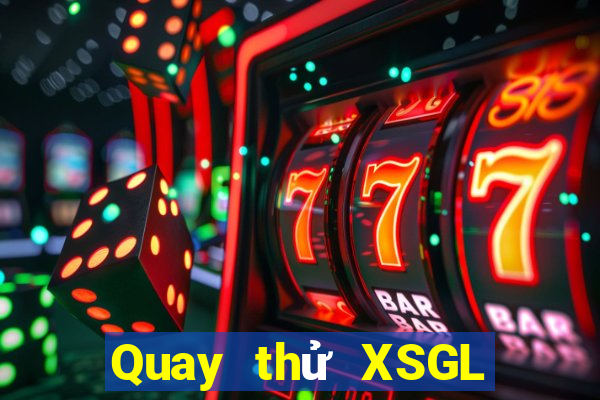 Quay thử XSGL ngày 1