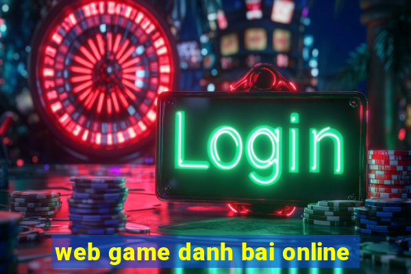 web game danh bai online