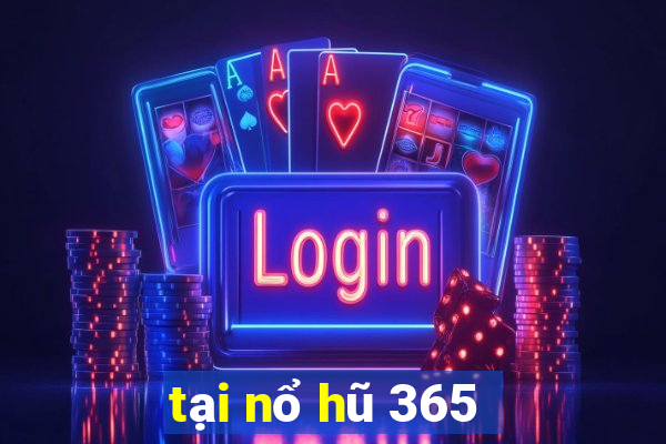 tại nổ hũ 365