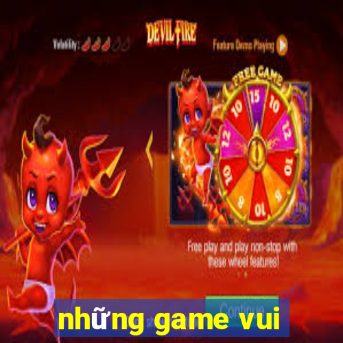 những game vui