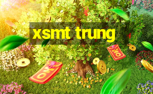 xsmt trung