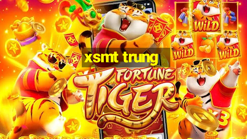 xsmt trung