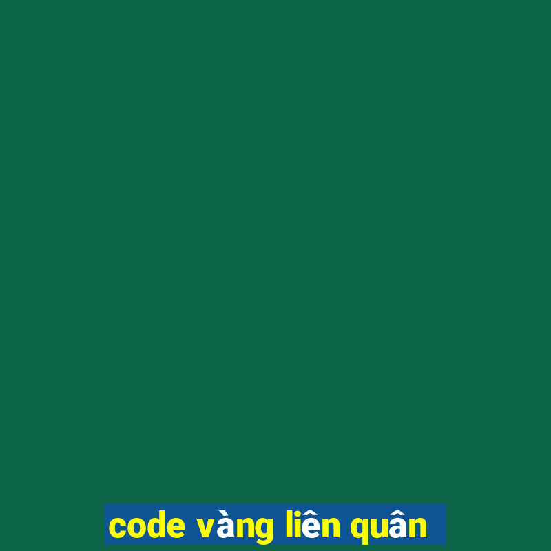 code vàng liên quân