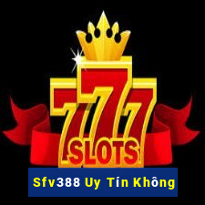 Sfv388 Uy Tín Không