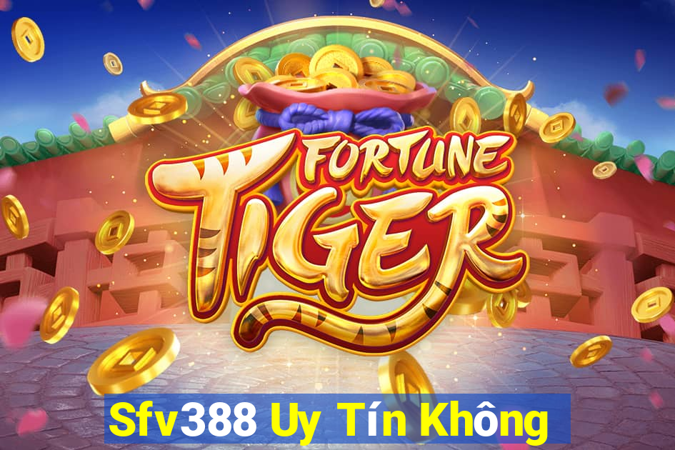 Sfv388 Uy Tín Không