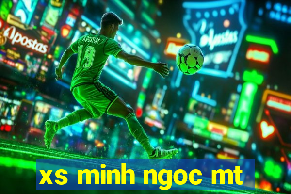 xs minh ngoc mt