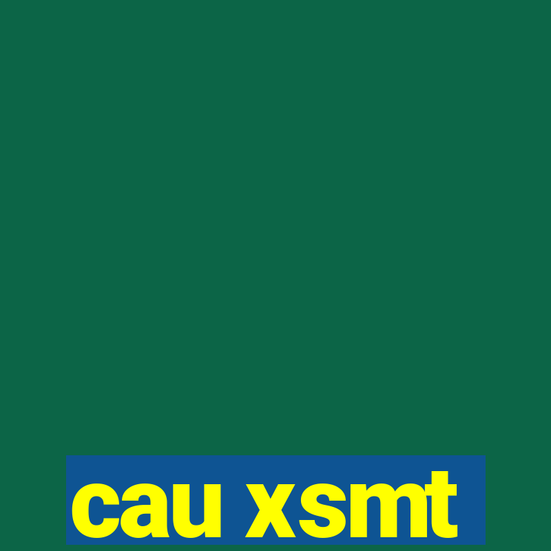 cau xsmt