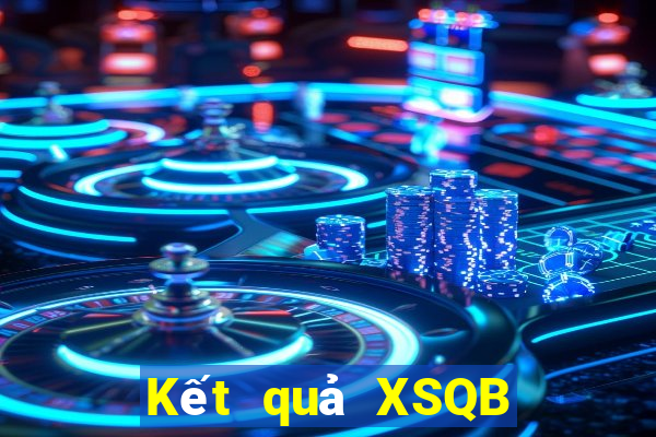 Kết quả XSQB thứ tư