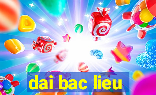 dai bac lieu