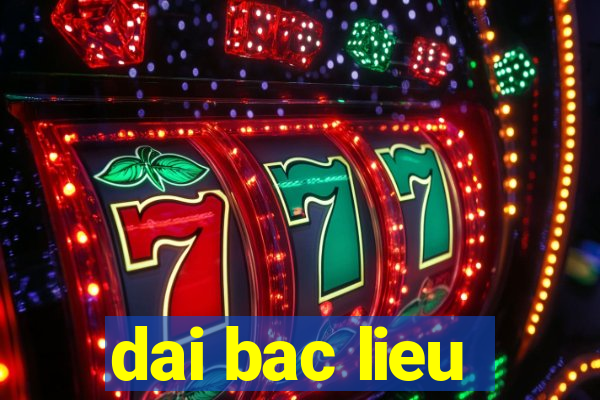 dai bac lieu