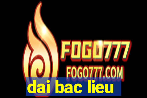 dai bac lieu