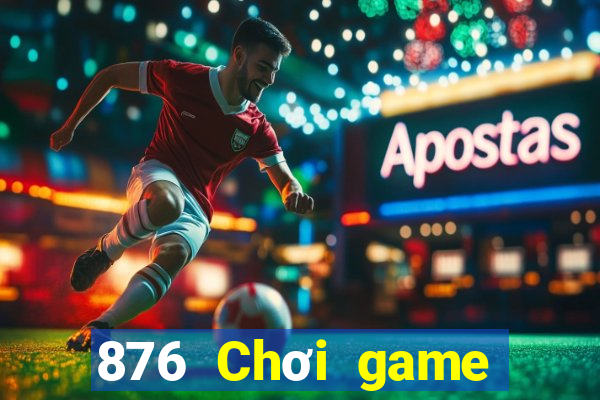 876 Chơi game bài giải trí