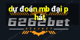 dự đoán mb đại phát