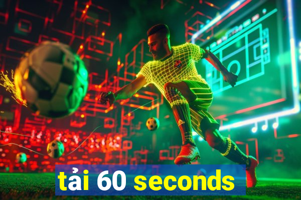 tải 60 seconds