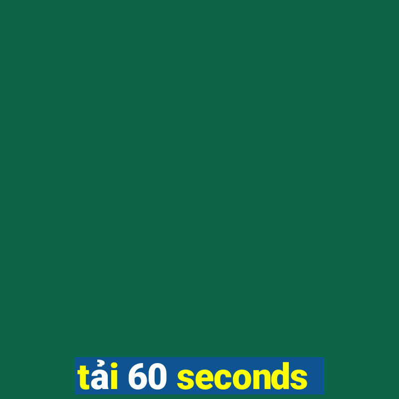 tải 60 seconds