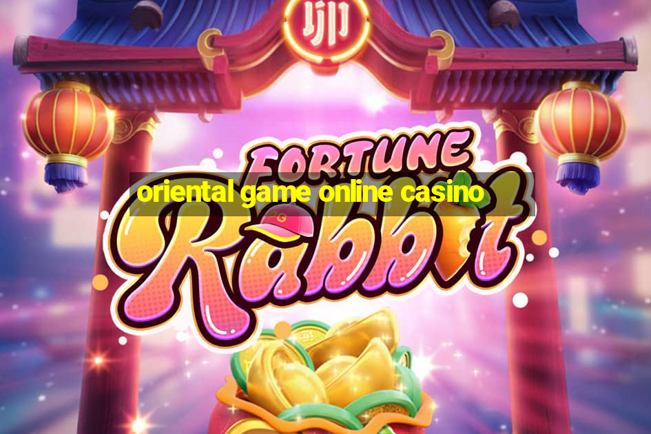 oriental game online casino