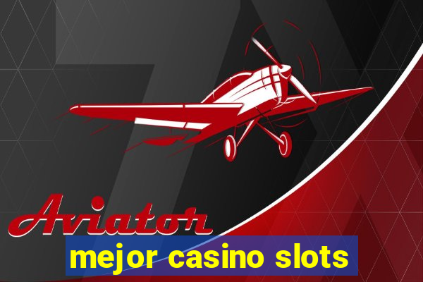 mejor casino slots