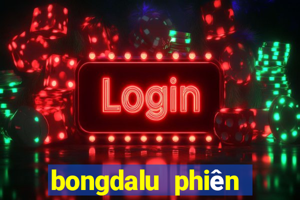 bongdalu phiên bản cũ