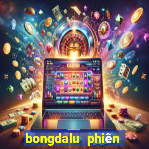 bongdalu phiên bản cũ