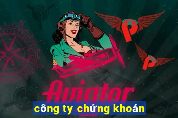 công ty chứng khoán