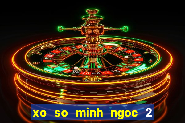 xo so minh ngoc 2 4 2024