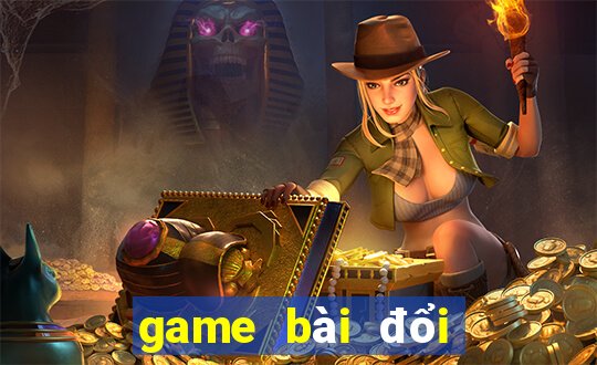 game bài đổi thưởng mê đổi thưởng