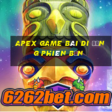 Apex game bài di động phiên bản