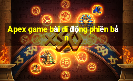 Apex game bài di động phiên bản