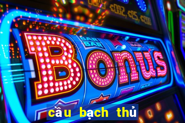 cầu bạch thủ xổ số đắk lắk