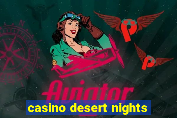 casino desert nights