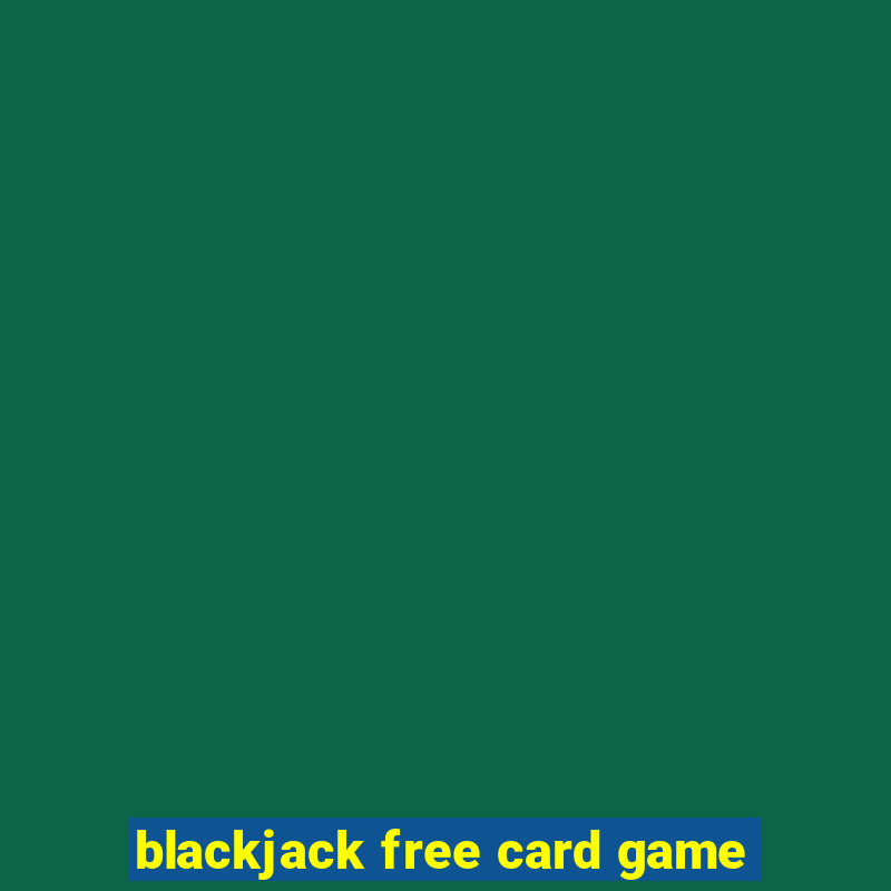 blackjack free card game