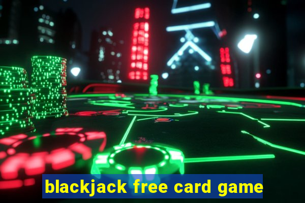 blackjack free card game