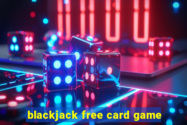 blackjack free card game